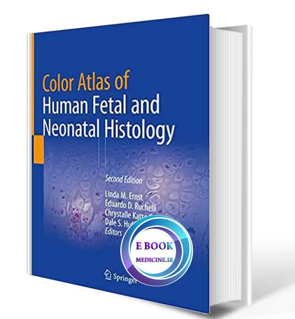 دانلود کتاب Color Atlas of Human Fetal and Neonatal Histology 2nd 2019 (Original PDF) 